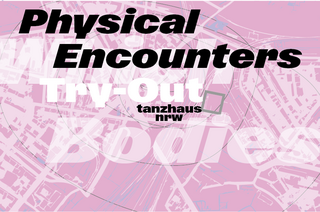 Visual für das Try-Out Physical Encounters der Reihe Which Bodies im tanzhaus nrw